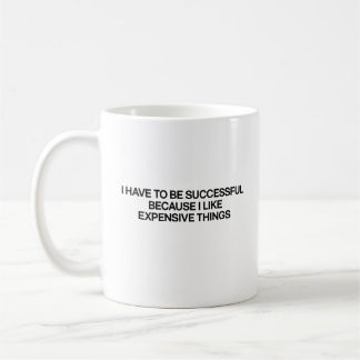 "I Have To Be Successful" Quote Mug