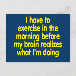 I have to exercise in the morning... postcard