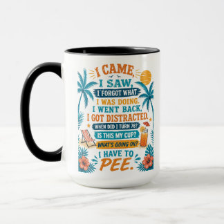 I Have To Pee Funny Mug, I Came I Saw I Forgot Mug