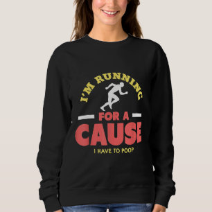 I Have to Poop Love Running Funny 5K 10K Runner Gi Sweatshirt