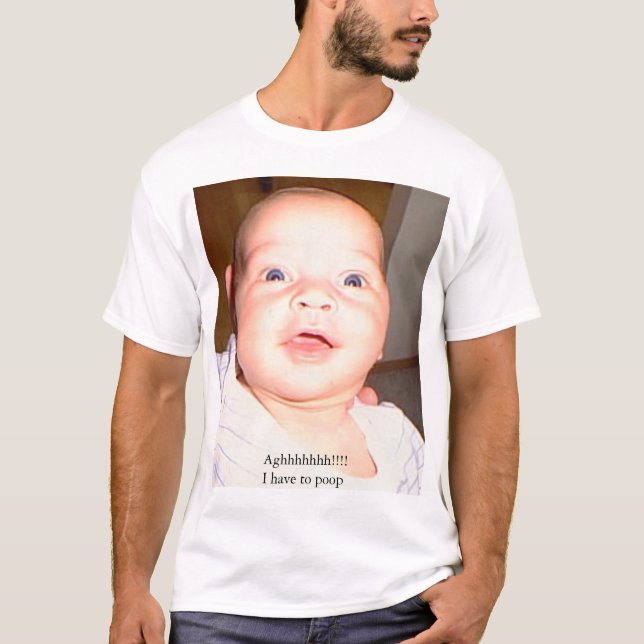 I have to poop T-Shirt (Front)