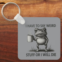 I Have To Say Weird Stuff Or I Will Die Funny Frog