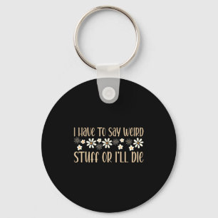 I Have To Say Weird Stuff Or I'll Die Weird, Intro Key Ring
