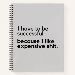 I Have To Successful Because I lIke Expensive Thin Notebook