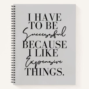 I Have To Successful Because I lIke Expensive Thin Notebook