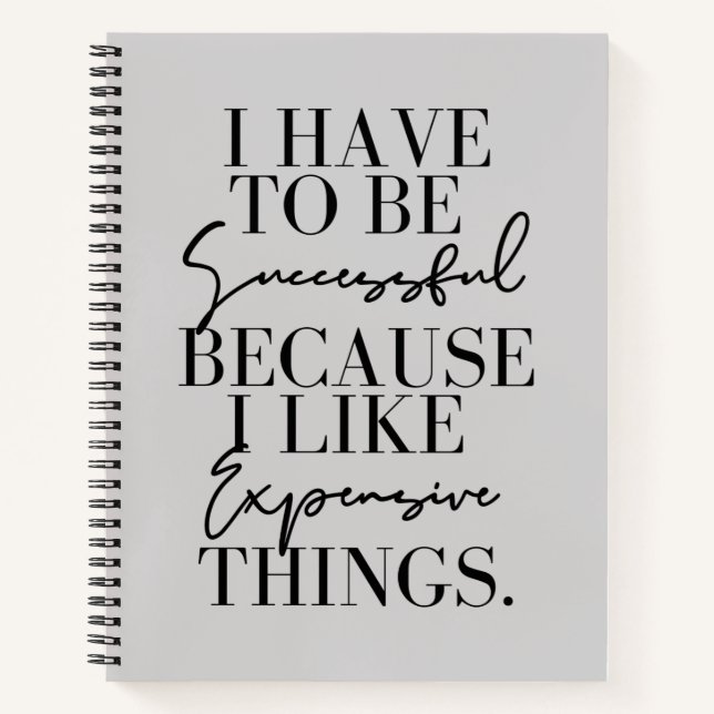 I Have To Successful Because I lIke Expensive Thin Notebook (Front)