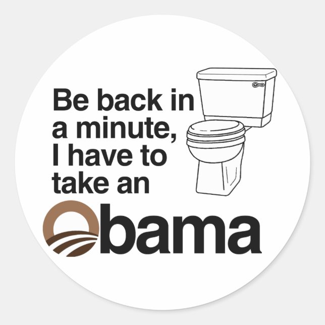 I HAVE TO TAKE AN OBAMA CLASSIC ROUND STICKER (Front)