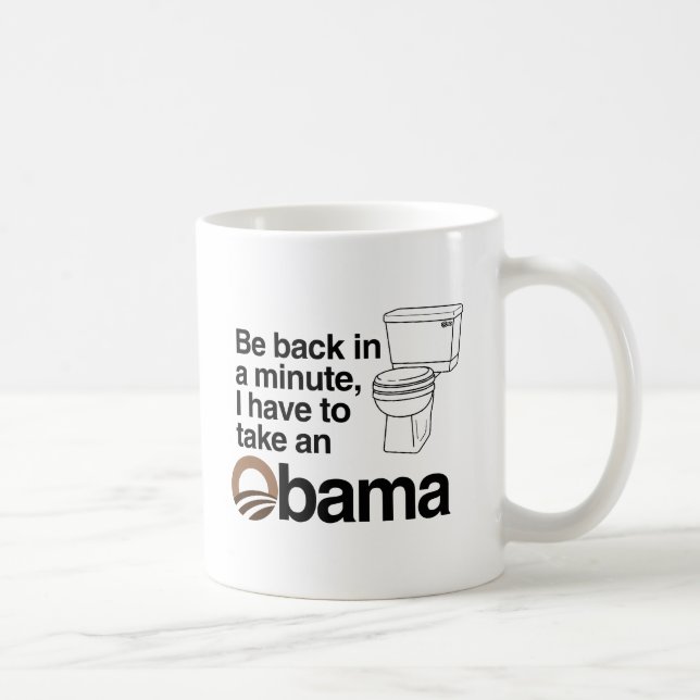 I HAVE TO TAKE AN OBAMA COFFEE MUG (Right)