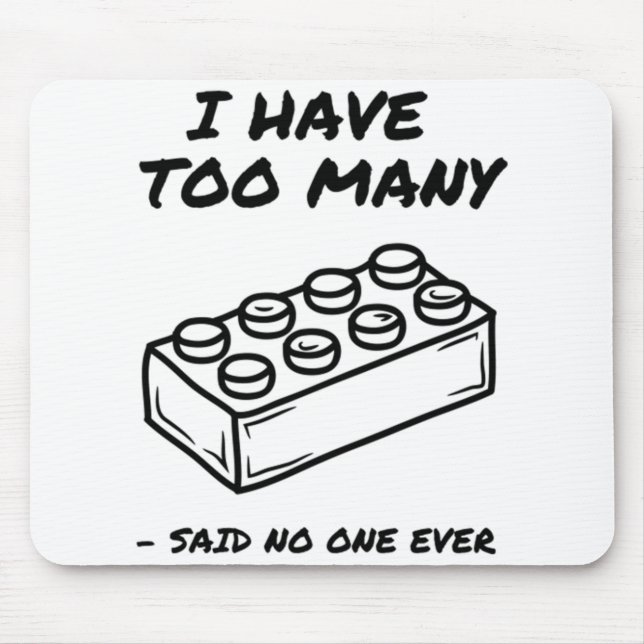 I Have Too Many Bricks  Mouse Mat (Front)