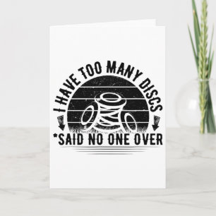 I Have Too Many Discs Frisbee Disc Golf Hobby Love Card