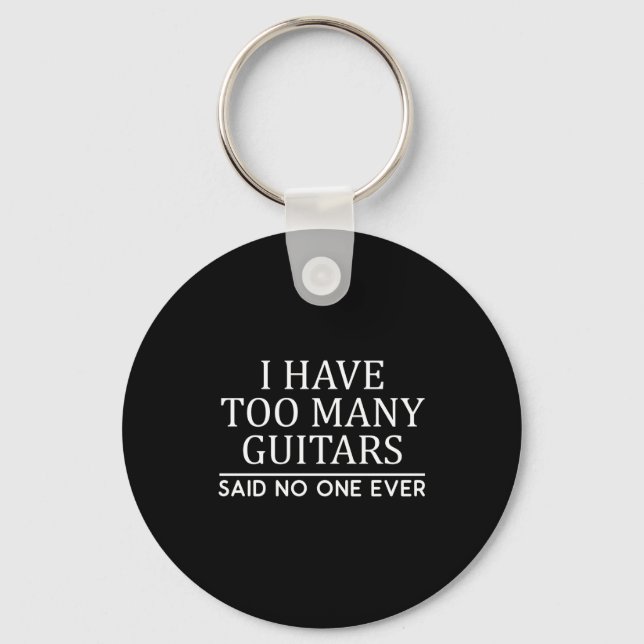 I Have Too Many Guitar Player Funny Guitarist Gift Key Ring (Front)
