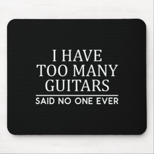 I Have Too Many Guitar Player Funny Guitarist Gift Mouse Mat