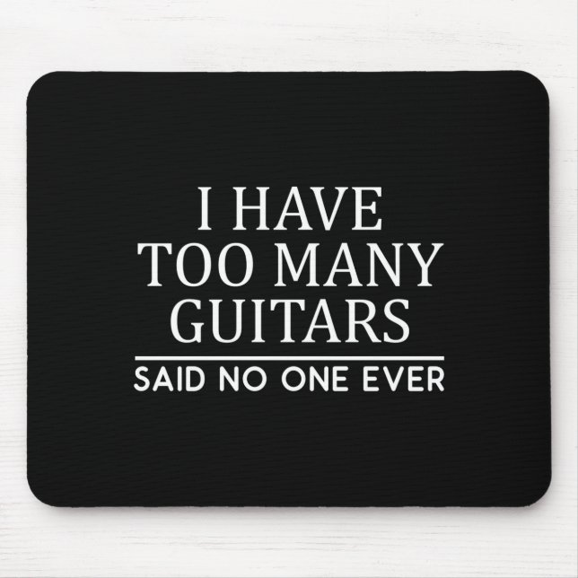 I Have Too Many Guitar Player Funny Guitarist Gift Mouse Mat (Front)