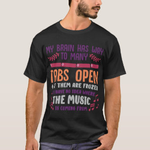 I Have Too Many Tabs Open Or Mental Health O Adhd T-Shirt