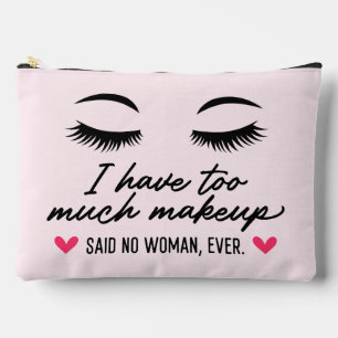I Have Too Much Makeup Quote  Accessory Pouch