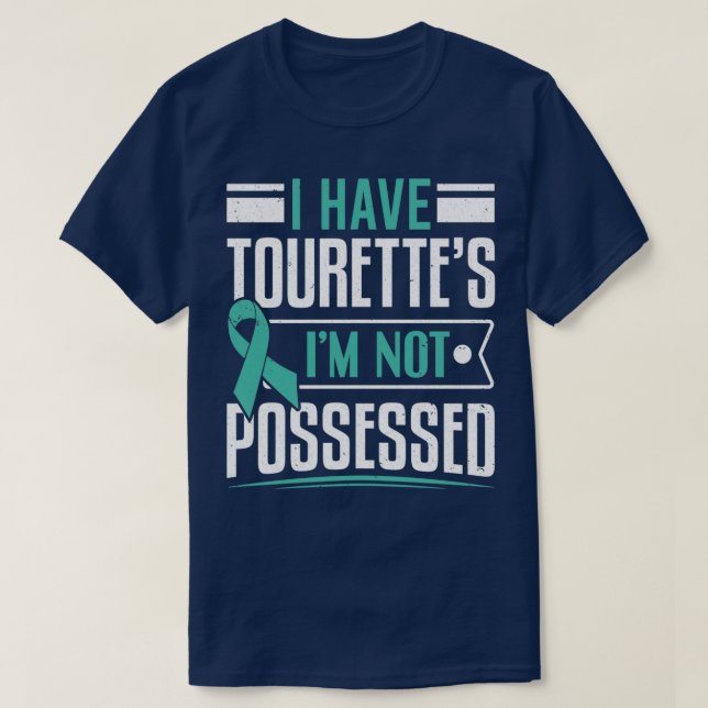 I Have Tourettes Im not Possessed Tourette T-Shirt (Design Front)