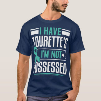 I Have Tourettes Im not Possessed Tourette T-Shirt