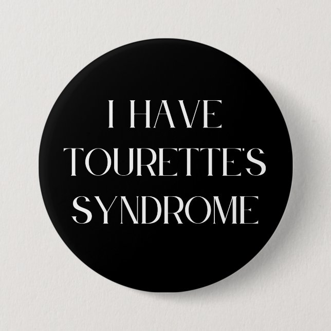 I Have Tourette's Syndrome 7.5 Cm Round Badge (Front)