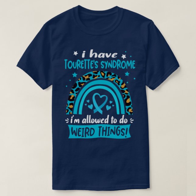 I Have Tourettes Syndrome i am allowed to do Weird T-Shirt (Design Front)