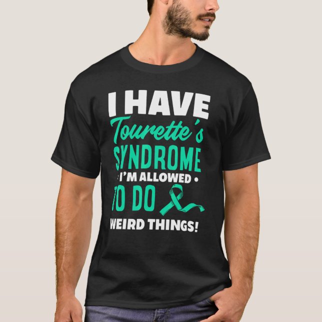 I Have Tourette's Syndrome  Tourette Syndrome T-Shirt (Front)