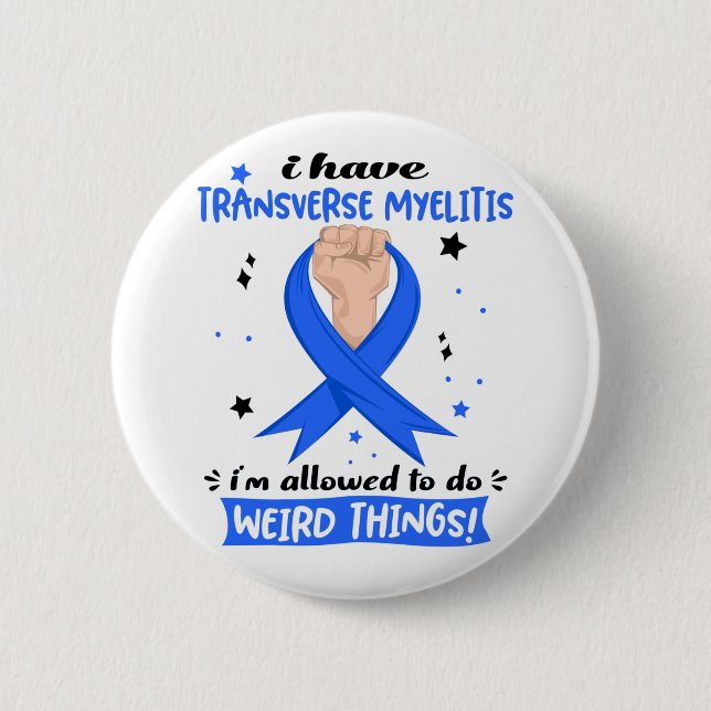 I Have Transverse Myelitis I'm Allowed To Do Weird 6 Cm Round Badge (Front)