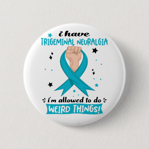 I Have Trigeminal Neuralgia I'm Allowed To Do Weir 6 Cm Round Badge