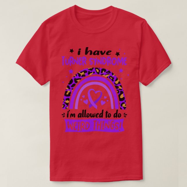 I Have Turner Syndrome i am allowed to do Weird Th T-Shirt (Design Front)