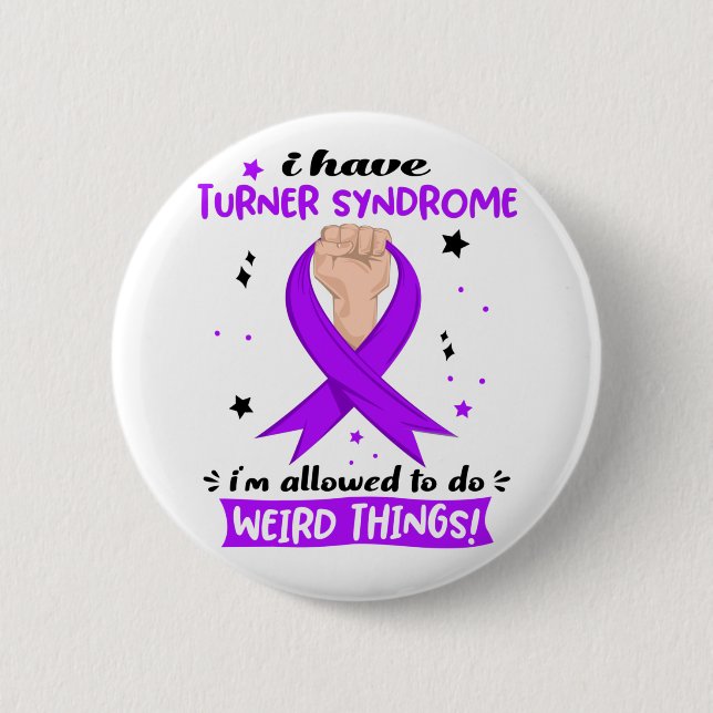 I Have Turner Syndrome I'm Allowed To Do Weird 6 Cm Round Badge (Front)