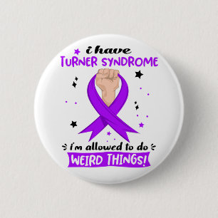 I Have Turner Syndrome I'm Allowed To Do Weird 6 Cm Round Badge