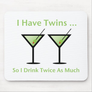 I Have Twins, So I Drink Twice As Much Mouse Mat