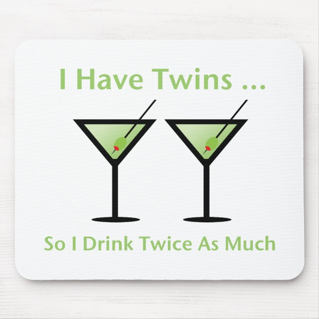 I Have Twins, So I Drink Twice As Much Mouse Mat (Front)