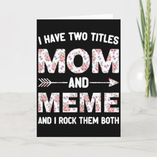 I have two 2 titles mum and meme floral flower  card