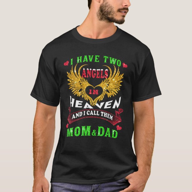 I Have Two Angels In Heaven I Call Them Mom & Dad  T-Shirt (Front)