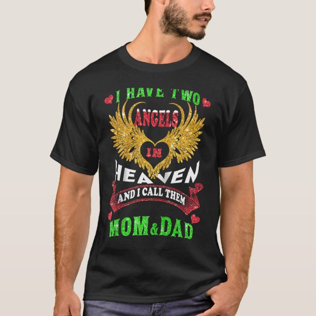 I Have Two Angels In Heaven I Call Them Mum & Dad  T-Shirt (Front)