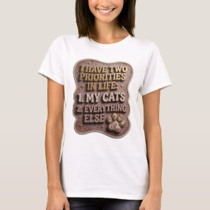 I HAVE TWO PRIORITIES IN LIFE 1 MY CATS 2 EVERY v6 T-Shirt