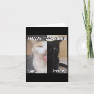 I Have Two Sides Silly Insane Cat Funny For Men Wo Card