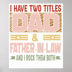 i have two title dad and father in law and i rock poster