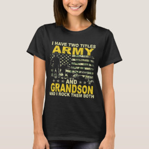 I Have Two Titles Army And Grandson Veteran Day Fu T-Shirt