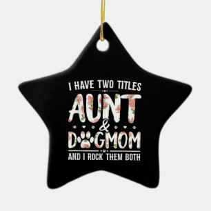 I Have Two Titles Aunt And Dog Mom Gift For Aunt Ceramic Tree Decoration