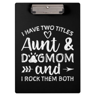 I Have Two Titles Aunt And Dog Mum Gift For Aunt Clipboard