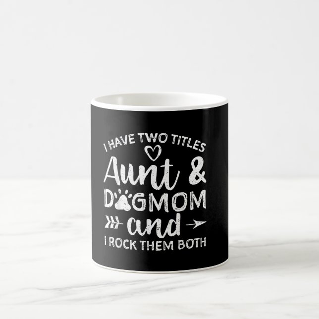 I Have Two Titles Aunt And Dog Mum Gift For Aunt Coffee Mug (Center)