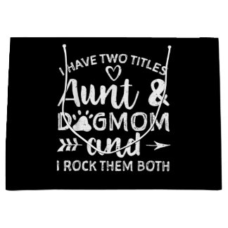 I Have Two Titles Aunt And Dog Mum Gift For Aunt Large Gift Bag