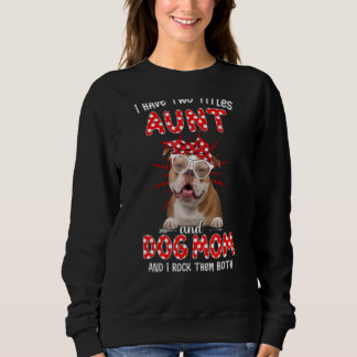 I Have Two Titles Aunt And Dog Mum Mother's Day Do Sweatshirt