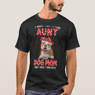 I Have Two Titles Aunt And Dog Mum Mother's Day Do T-Shirt
