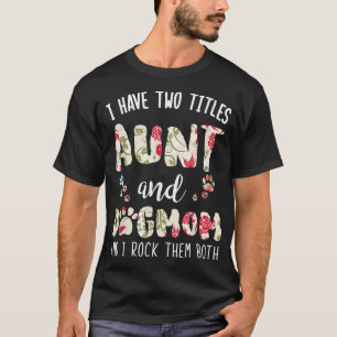 I Have Two Titles Aunt And Dog Mum Pet Lover Funny T-Shirt