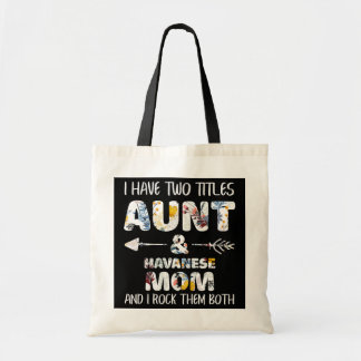 I Have Two Titles Aunt And Havanese Mom Dog Lover Tote Bag
