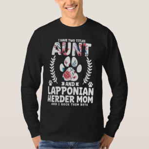 I have two titles aunt and lapponian herder mom T-Shirt