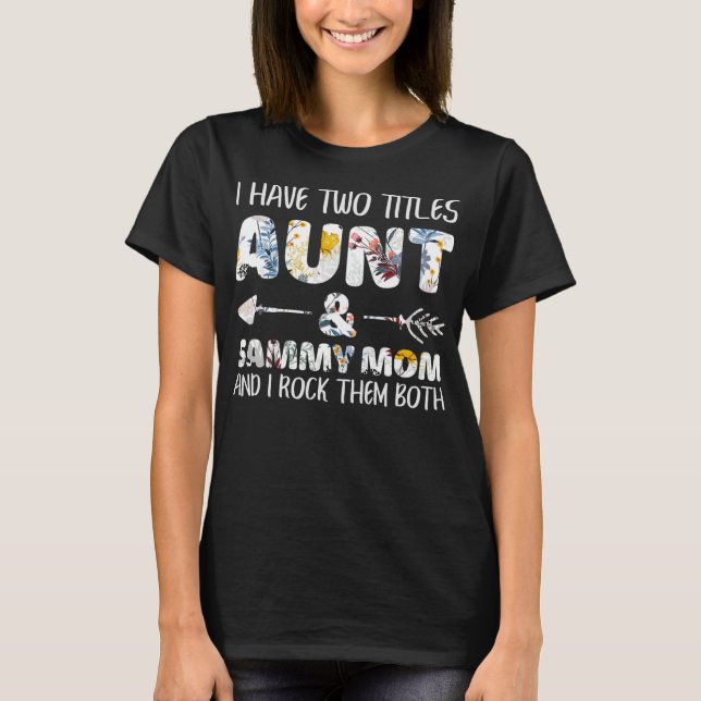 I Have Two Titles Aunt And Sammy Mom Dog Lover  T-Shirt (Front)
