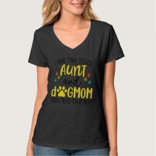 I Have Two Titles Aunt Dog Mum I Rock Them Both Do T-Shirt