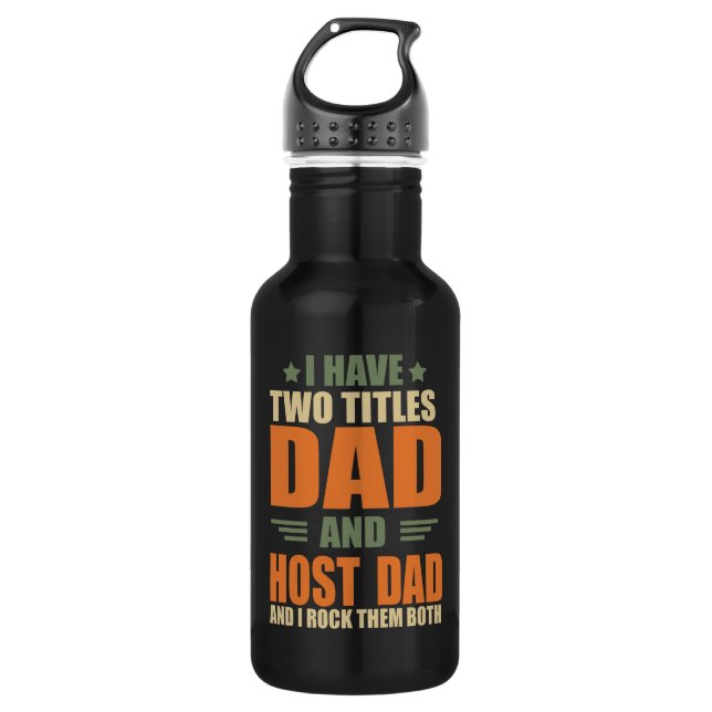 I have two titles best host dad fathers day ideas 532 ml water bottle (Front)